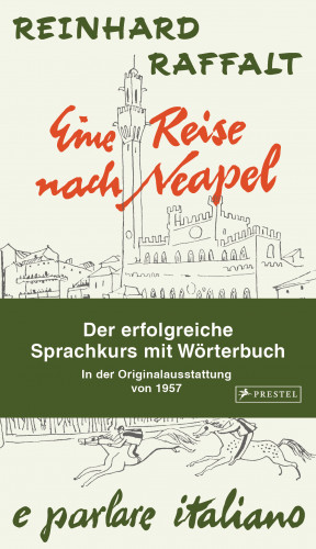 Reinhard Raffalt: Eine Reise nach Neapel - Der erfolgreiche Sprachkurs mit Wörterbuch italienisch/deutsch