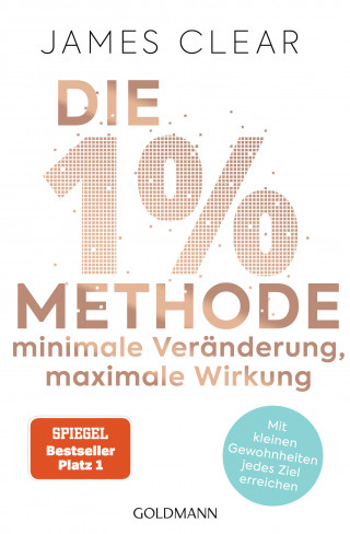 James Clear: Die 1%-Methode – Minimale Veränderung, maximale Wirkung