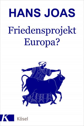 Hans Joas: Friedensprojekt Europa?