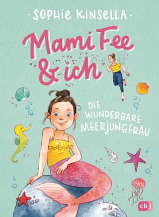 Sophie Kinsella: Mami Fee & ich - Die wunderbare Meerjungfrau