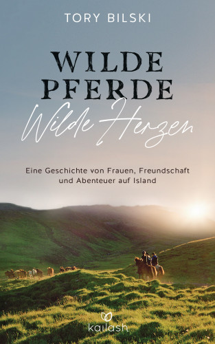 Tory Bilski: Wilde Pferde, wilde Herzen