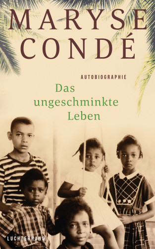 Maryse Condé: Das ungeschminkte Leben