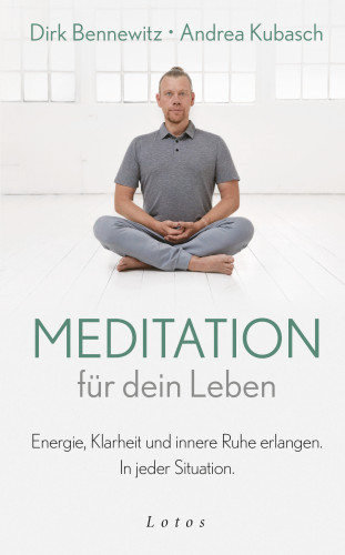 Dirk Bennewitz, Andrea Kubasch: Meditation für dein Leben