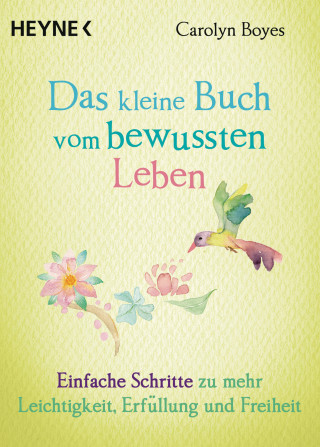 Carolyn Boyes: Das kleine Buch vom bewussten Leben