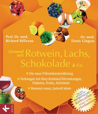 Prof. Dr. med. Richard Béliveau, Dr. med. Denis Gingras: Gesund mit Rotwein, Lachs, Schokolade & Co.