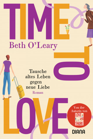 Beth O'Leary: Time to Love – Tausche altes Leben gegen neue Liebe