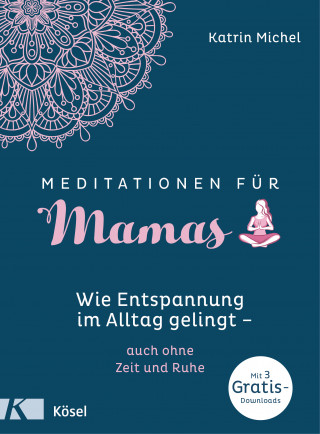 Katrin Michel: Meditationen für Mamas