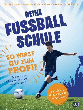 Thomas Eglinski, Sebastian Raß, Marius Dordowsky, Andreas Wittke: Deine Fußballschule - So wirst du zum Profi