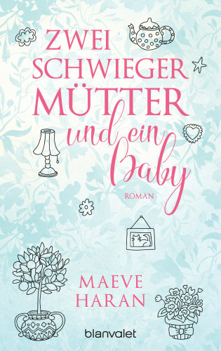 Maeve Haran: Zwei Schwiegermütter und ein Baby