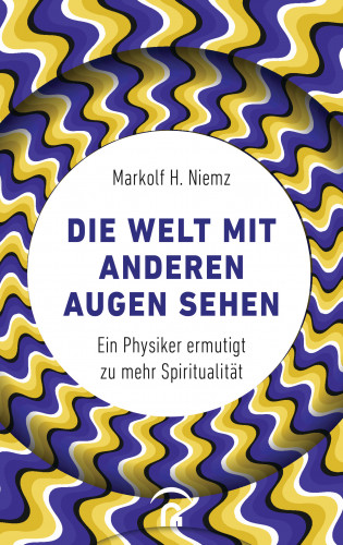 Markolf H. Niemz: Die Welt mit anderen Augen sehen