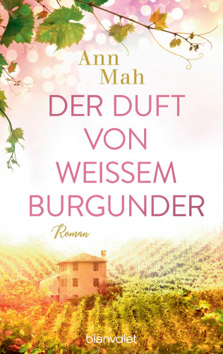 Ann Mah: Der Duft von weißem Burgunder