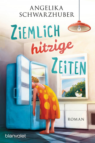 Angelika Schwarzhuber: Ziemlich hitzige Zeiten