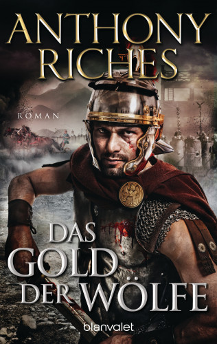 Anthony Riches: Das Gold der Wölfe