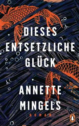 Annette Mingels: Dieses entsetzliche Glück