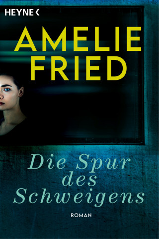 Amelie Fried: Die Spur des Schweigens