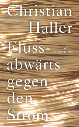 Christian Haller: Flussabwärts gegen den Strom