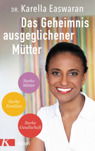 Dr. Karella Easwaran: Das Geheimnis ausgeglichener Mütter