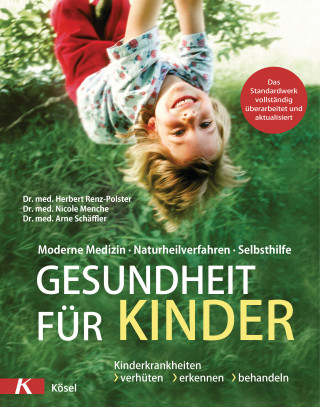 Dr. med. Herbert Renz-Polster, Dr. med. Nicole Menche, Dr. med. Arne Schäffler: Gesundheit für Kinder