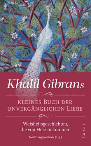 Khalil Gibran: Khalil Gibrans kleines Buch der unvergänglichen Liebe