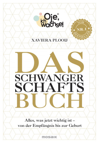 Xaviera Plooij: Oje, ich wachse! Das Schwangerschaftsbuch