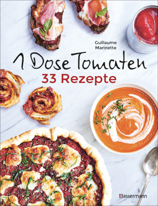 Guillaume Marinette: 1 Dose Tomaten - 33 Gerichte, in denen Dosentomaten bzw. Paradeiser die Hauptrolle spielen. Mit wenigen weiteren Zutaten. Das Kochbuch für eilige Genießer