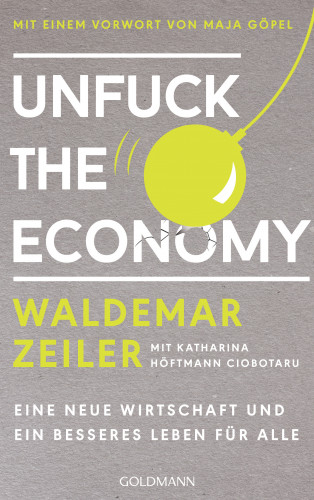 Waldemar Zeiler: Unfuck the Economy