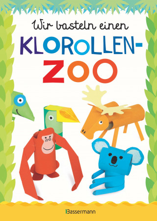 Norbert Pautner: Wir basteln einen Klorollen-Zoo. Das Bastelbuch mit 40 lustigen Tieren aus Klorollen: Gorilla, Krokodil, Python, Papagei und vieles mehr. Ideal für Kindergarten- und Kita-Kinder