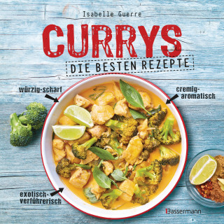 Isabelle Guerre: Currys - Die besten Rezepte - mit Fleisch, Fisch, vegetarisch oder vegan. Aus Indien, Thailand, Pakistan, Malaysia und Japan
