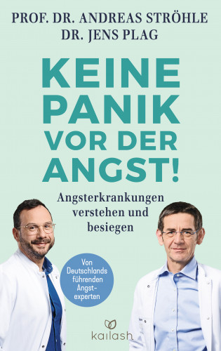Prof. Dr. Andreas Ströhle, Dr. Jens Plag: Keine Panik vor der Angst!
