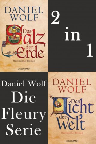 Daniel Wolf: Die Fleury Serie: Das Salz der Erde / Das Licht der Welt