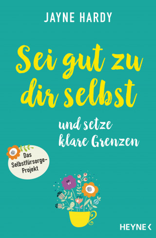 Jayne Hardy: Sei gut zu dir selbst und setze klare Grenzen