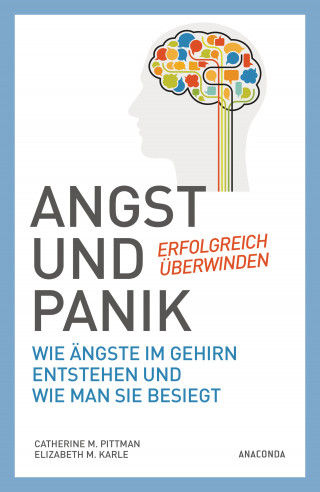 Catherine M. Pittman, Elizabeth M. Karle: Angst und Panik erfolgreich überwinden