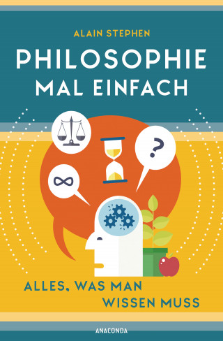 Alain Stephen: Philosophie mal einfach (für Einsteiger, Anfänger und Studierende)