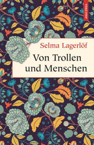 Selma Lagerlöf: Von Trollen und Menschen