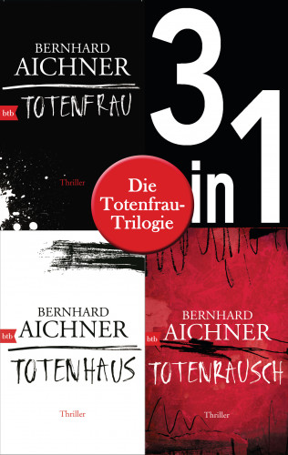 Bernhard Aichner: Die Totenfrau-Trilogie (3in1-Bundle): Totenfrau / Totenhaus / Totenrausch