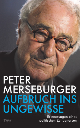 Peter Merseburger: Aufbruch ins Ungewisse