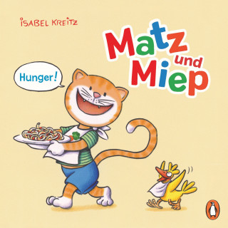 Isabel Kreitz: Matz & Miep - Hunger!