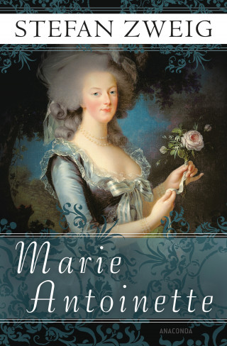 Stefan Zweig: Marie Antoinette