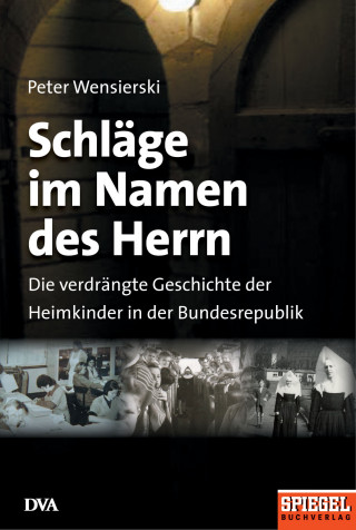 Peter Wensierski: Schläge im Namen des Herrn