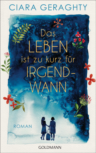 Ciara Geraghty: Das Leben ist zu kurz für irgendwann