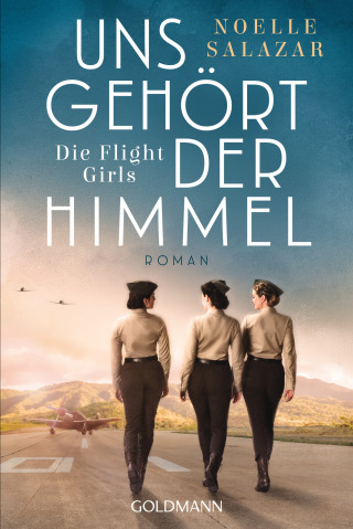 Noelle Salazar: Uns gehört der Himmel. Die Flight Girls