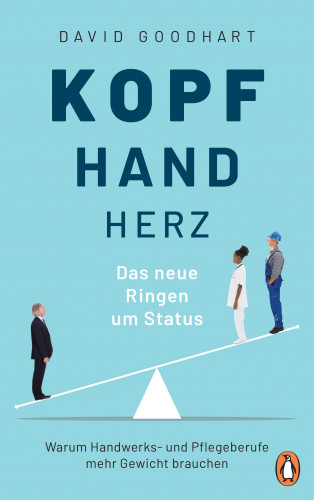 David Goodhart: Kopf, Hand, Herz – Das neue Ringen um Status