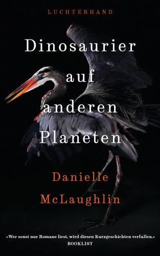 Danielle McLaughlin: Dinosaurier auf anderen Planeten
