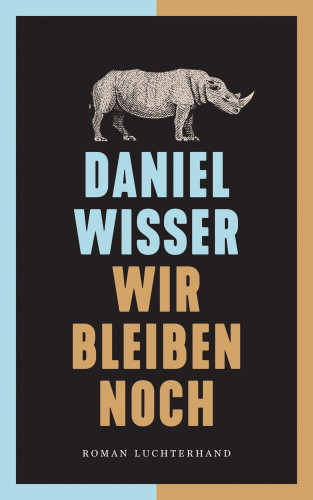 Daniel Wisser: Wir bleiben noch