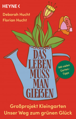 Deborah Hucht, Florian Hucht: Das Leben muss man gießen