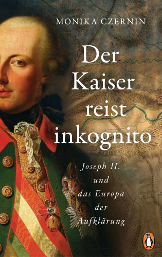 Monika Czernin: Der Kaiser reist inkognito