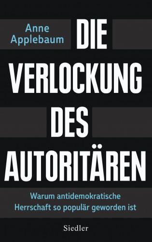 Anne Applebaum: Die Verlockung des Autoritären