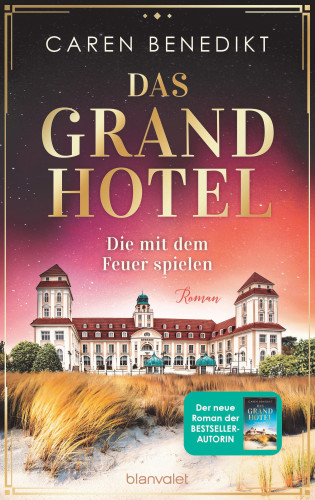 Caren Benedikt: Das Grand Hotel - Die mit dem Feuer spielen