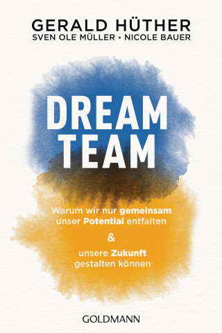 Gerald Hüther, Sven Ole Müller, Nicole Bauer: Dream-Team