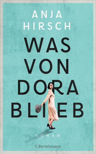 Anja Hirsch: Was von Dora blieb